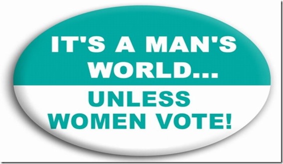 it's a man's world unless women vote