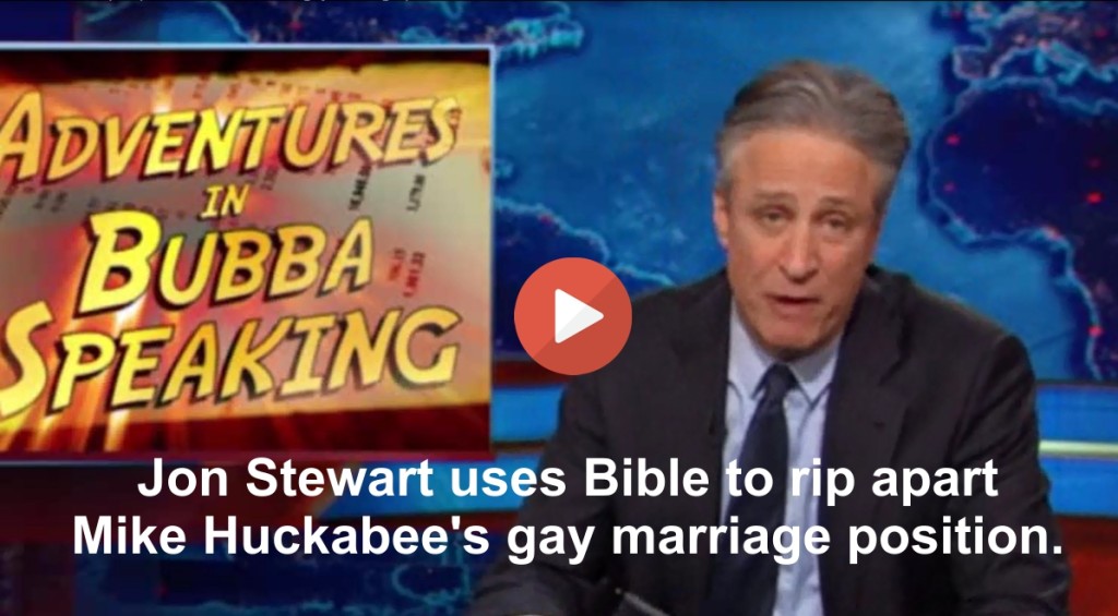 Jon Stewart rips apart Mike Huckabee's gay marriage position with the Bible