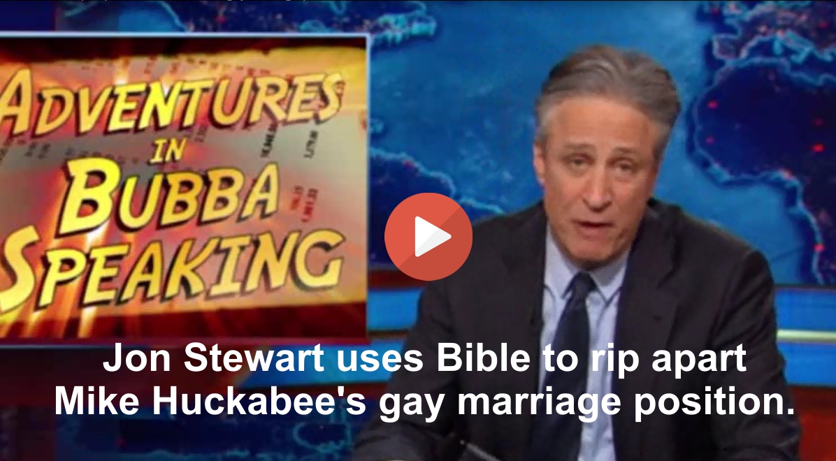 Jon Stewart rips apart Mike Huckabee's gay marriage position with the Bible