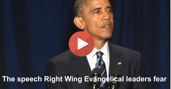 The Obama speech Right Wing Evangelical Leaders fear
