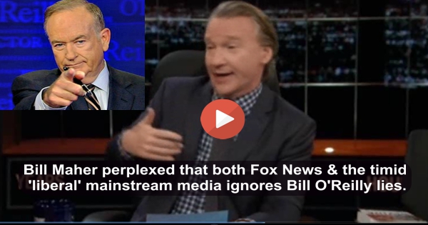 Bill Maher perplexed that both Fox News & the timid 'liberal' mainstream media ignores Bill O'Reilly lies