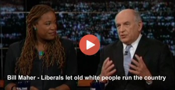 Bill Maher - Liberals let old white people run the country 2