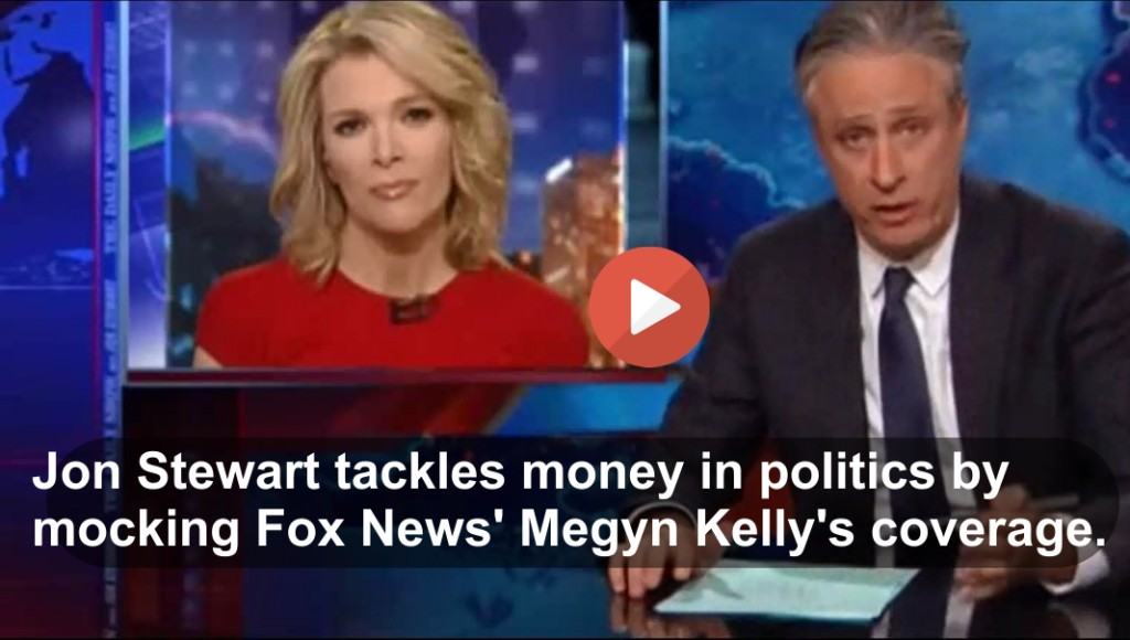 Jon Stewart taunts Fox News Megyn Kelly to political money hypocrisy