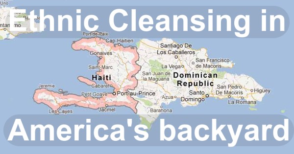 Haiti Dominican Republic Ethnic cleansing in America's backyard. Where's the coverage