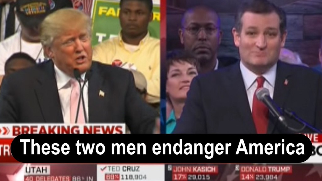 Ted Cruz and Donald Trump a Danger to America