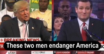 Ted Cruz and Donald Trump a Danger to America