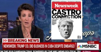 Rachel Maddow broke Newsweek story about Trump doing illegal business in Cuba (VIDEO)