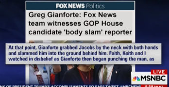 Fox News witness Gianforte grabbed Jacobs by the neck with both hands and slammed him to the ground (VIDEO)