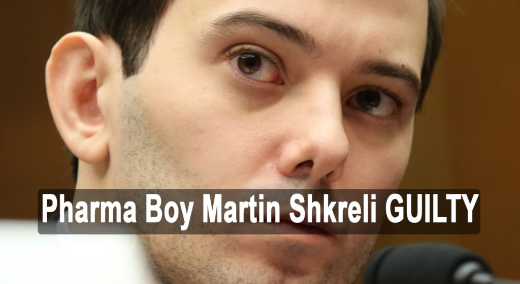 Pharma Boy Martin Shkreli Guilty