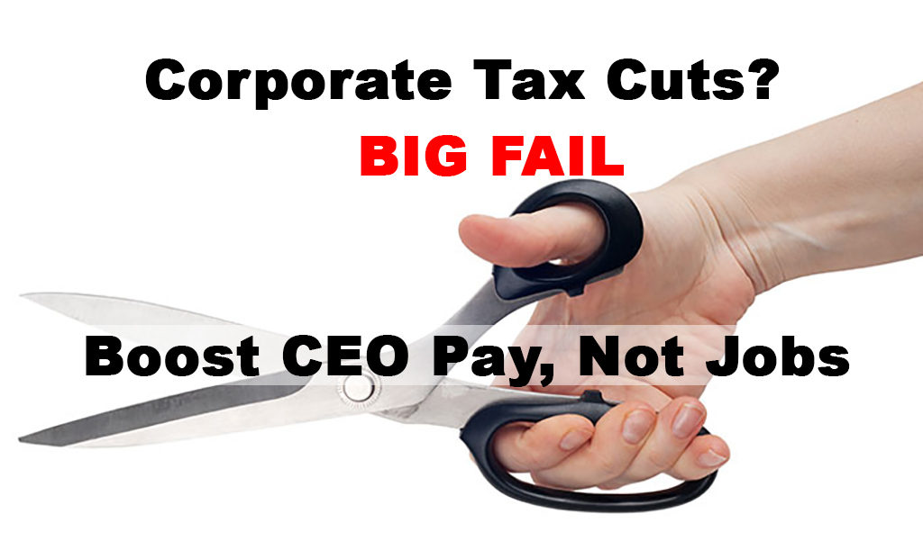 Corporate Tax cuts CEO Pay no Jobs