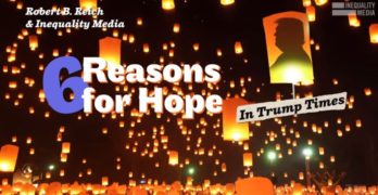 Robert Reich - 6 Reasons for hope in Trump times