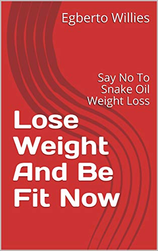Lose Weight And Be Fit Now