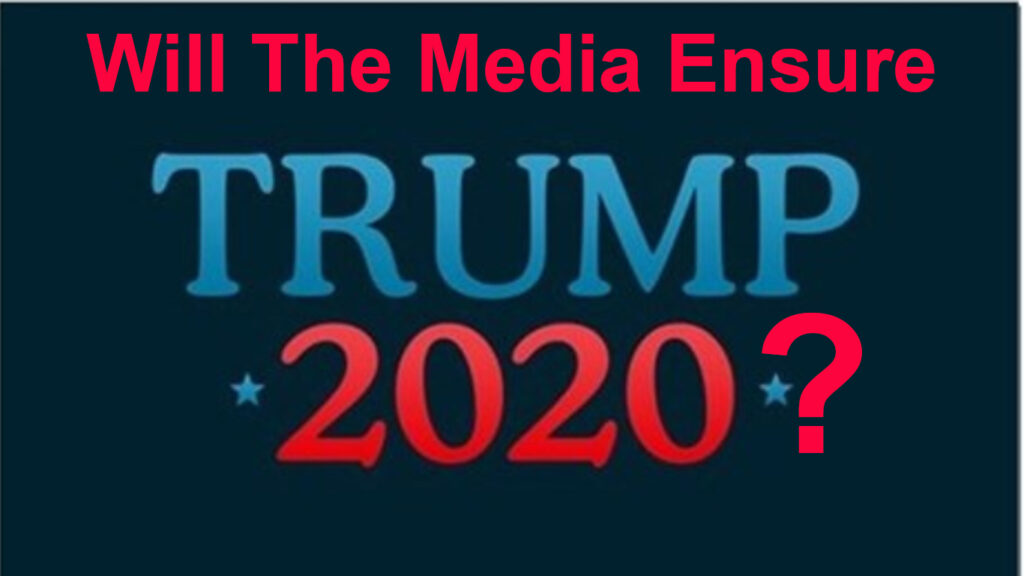 Will Media Ensure Trump 2020