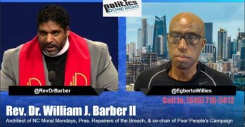 Rev. Dr. William J. Barber II Interview with Politics Done Right with Egberto Willies