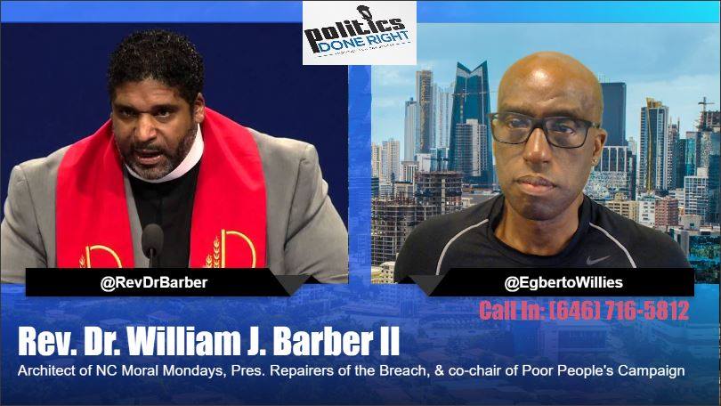 Rev. Dr. William J. Barber II Interview with Politics Done Right with Egberto Willies