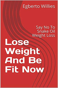 Lose Weight and be Fit Now