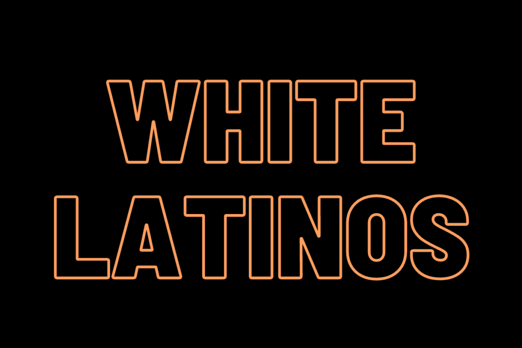 White Latinos Don’t Exist, Wannabes Do (OPINION)
