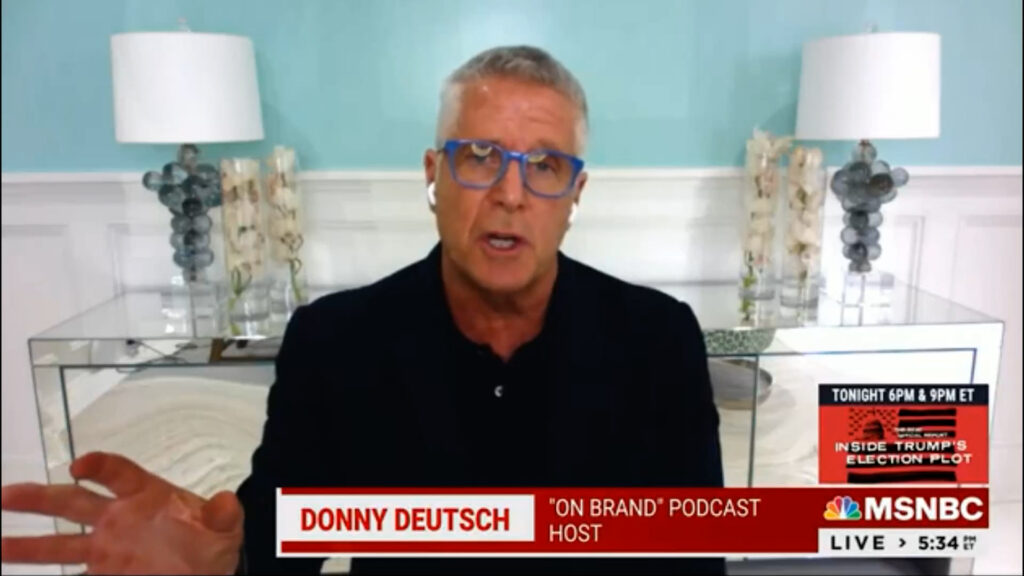 Donny Deutsch: You got to scare the hell out of people about Republicans' level of crazy & insanity.