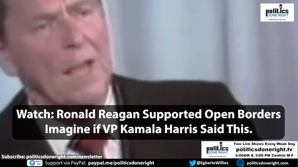 Watch: Ronald Reagan Supported Open Borders! Imagine if VP Kamala Harris Said This.