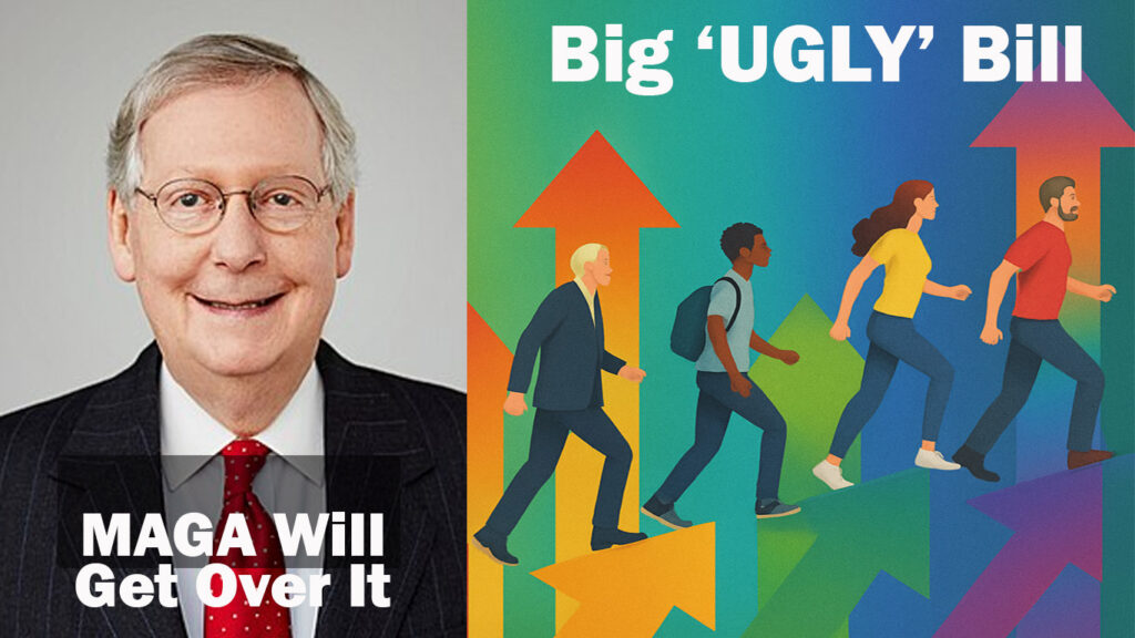 McConnell is right that 'They will get over' the big beautiful bill; because you don't know this!.png
