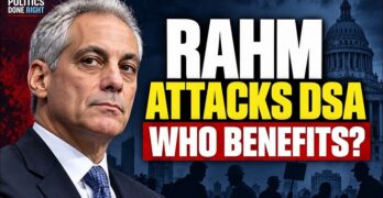 Rahm Emanuel Attacks DSA With GOP Talking Points—and Undermines His Own Coalition